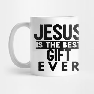 Jesus Is The Best Gift Ever Cool Inspirational Christian Mug